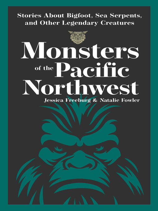 Title details for Monsters of the Pacific Northwest by Jessica Freeburg - Available